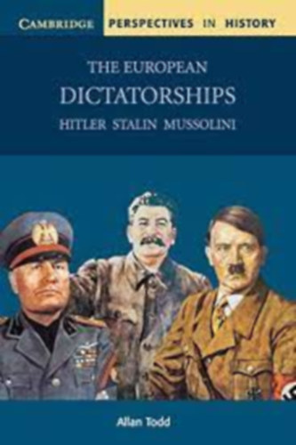 Allan Todd - The European Dictatorships