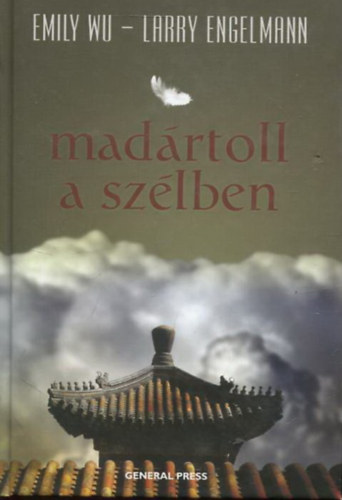 Larry Engelmann Emily Wu - Madrtoll a szlben - Egy viharban elveszett gyermekkor trtnete