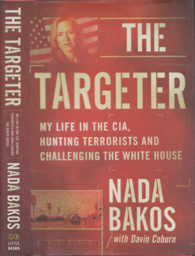 Davin Coburn Nada Bakos - The Targeter (My Life in the CIA, Hunting Terrorists and Challenging the White House)