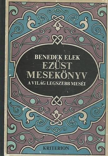 Benedek Elek - Ez�st mesek�nyv - A vil�g legszebb mes�i
