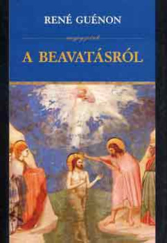 Ren Gunon - Megjegyzsek a beavatsrl