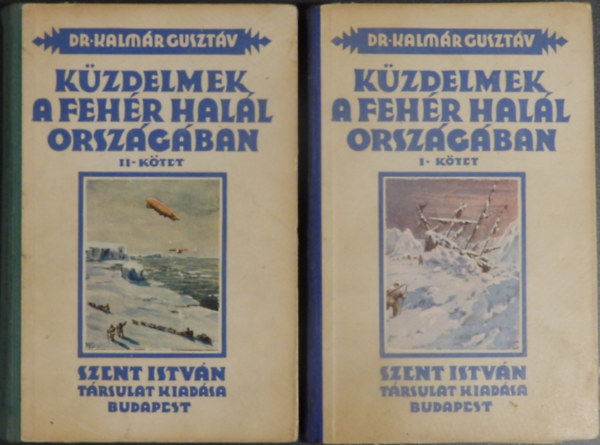 Dr. Kalm�r Guszt�v - K�zdelmek a feh�r hal�l orsz�g�ban I-II.