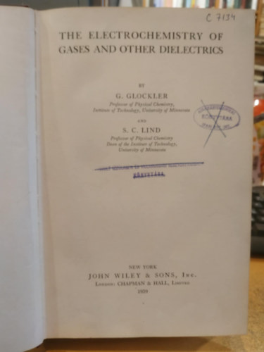 Samuel Colville Lind George Glocker - The Electrochemistry of Gases and Other Dielectrics (Gzok s ms dielektrikumok elektrokmija)