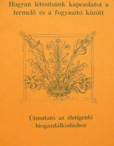Gyarmathy Istvn  (szerk.) - tmutat az letigenl biogazdlkodshoz