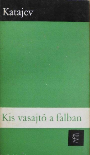 Szerz� Valentyin Katajev Szerkeszt� �rvay J�nos Ford�t� Szab� M�ria Lektor Palot�s Magda - Kis vasajt� a falban