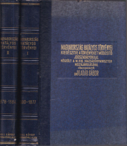 Dr. Vladr Gbor - Magyarorszg hatlyos trvnyei kiegsztve a trvnyeket mdost jogszablyokkal I-II.
