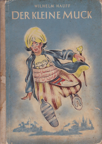 Wilhelm Hauff - Der kleine Muck und andere M�rchen