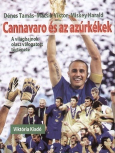 Dnes Tams; Mcsik Viktor; Miskey Harald - Cannavaro s az azrkkek