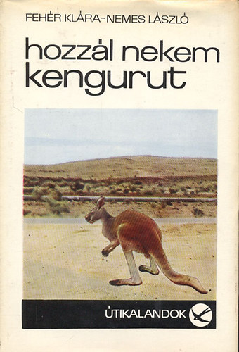 Feh�r Kl�ra; Nemes L�szl� - Hozz�l nekem kengurut