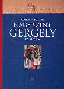 Robert A. Markus - Nagy Szent Gergely �s kora