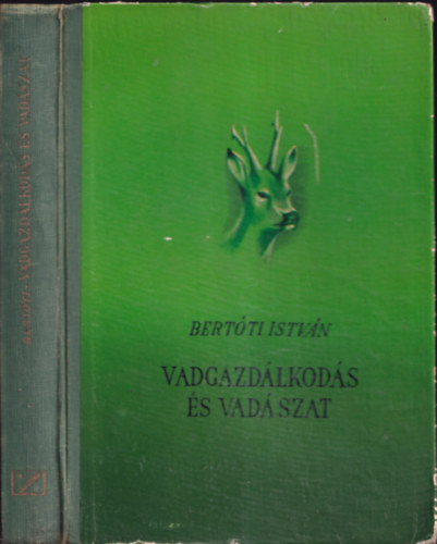 Bertti Istvn - Vadgazdlkods s vadszat (I. kiads)