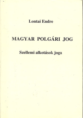 Lontai Endre - Magyar polgri jog - Szellemi alkotsok joga