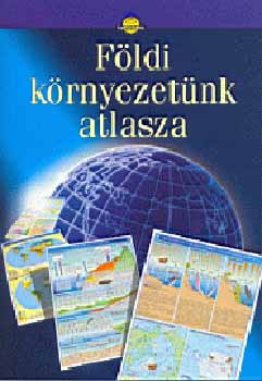Cartographia Kft. - F�ldi k�rnyezet�nk atlasza