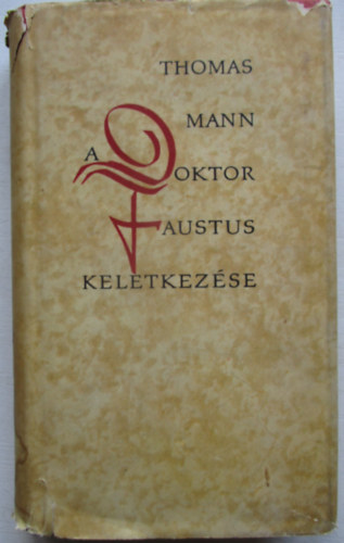 Thomas Mann - A Doktor Faustus keletkez�se