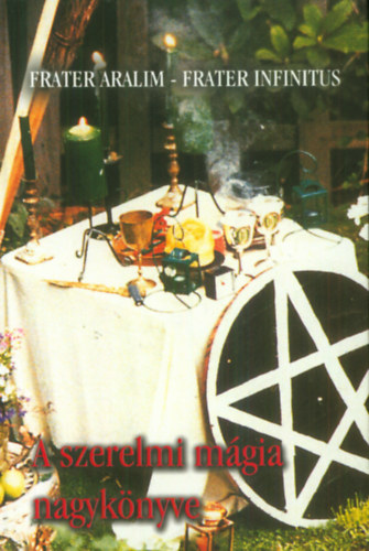 Frater Aralim; Frater Infinitus - A szerelmi m�gia nagyk�nyve