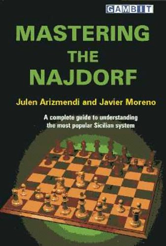 Julen Arizmendi; Javier Moreno - Mastering the Najdorf