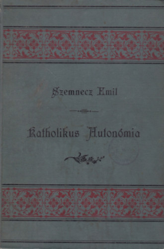 Szemnecz Emil - Katholikus autonmia