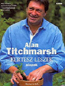 Alan Titchmarsh - Kertész leszek - Alapok