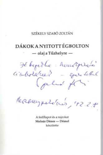 Szkely Szab Zoltn - Dkok a nyitott gbolton - olaj a Tzhelyre  - dediklt