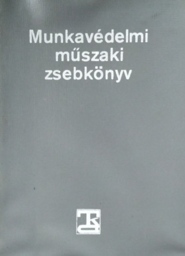 Bernhardt Gyrgy Dr.  (szerk.) - Munkavdelmi mszaki zsebknyv