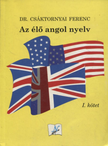 Dr. Cs�ktornyai Ferenc - Az �l� angol nyelv I. k�tet