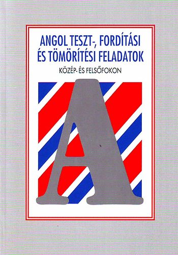 Holnap Kiad - Angol teszt-, fordtsi s tmrtsi feladatok kzp- s felsfokon