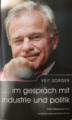 Veit Sorger - ...im gespr�ch mit industrie und politik