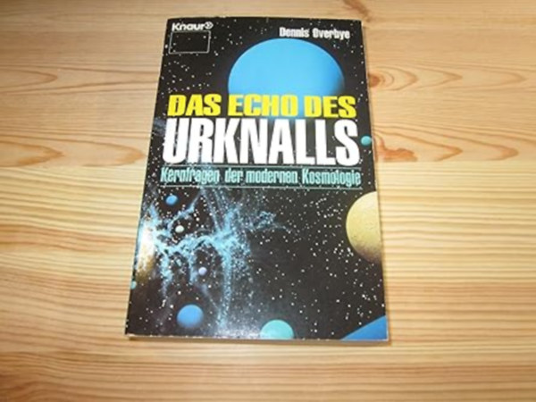 Dennis Overbye - Das Echo des Urknalls: Kernfragen der modernen Kosmologie