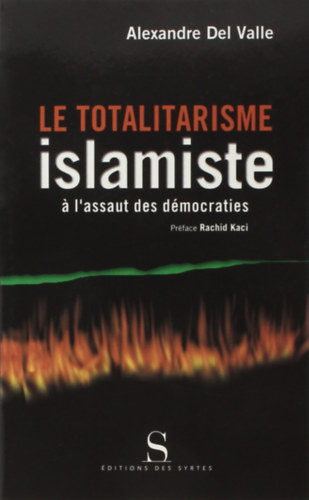 Alexandre Del Valle - Le totalitarisme islamiste  l'assaut des dmocraties