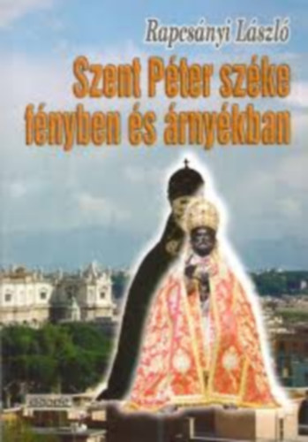Rapcsnyi Lszl - Szent Pter szke fnyben s rnykban