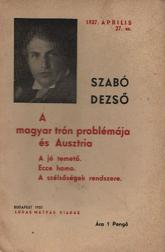 Szab� Dezs� - A magyar tr�n probl�m�ja �s Ausztria (Ludas M�ty�s f�zetek 27.)