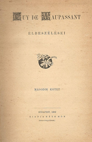 Guy De Maupassant - Guy de Maupassant sszes elbeszlsei I-II.