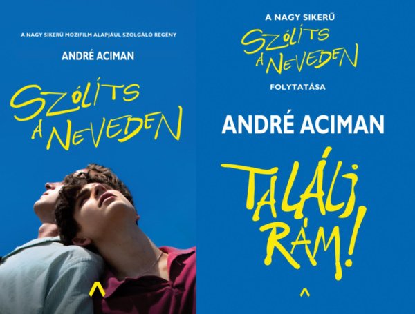 André Aciman - Szólíts a neveden sorozat 1-2: Szólíts a neveden + Találj rám!