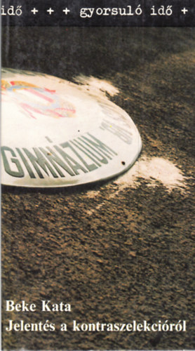 Beke Kata - Jelent�s a kontraszelekci�r�l (gyorsul� id�) - dedik�lt