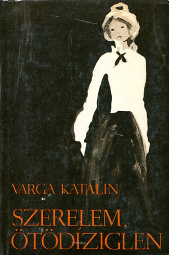 Varga Katalin - Szerelem,�t�d�ziglen