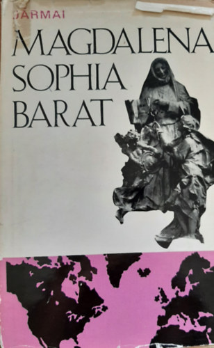 Dr. Edtith J�rmai - Magdalena Sophia Barat: Heilige und Ordensstifterin, 2. Auflage