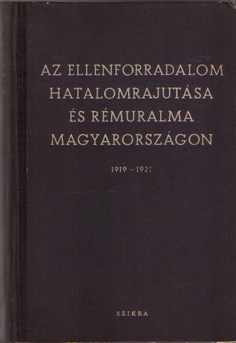 Az ellenforradalom hatalomrajut�sa �s r�muralma Magyarorsz�gon 1919-1921