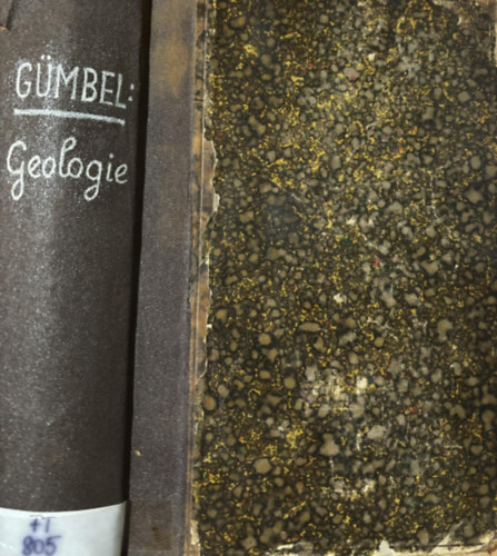 Dr. K. Wilhelm von G�mbel - Grundz�ge der Geologie (A geol�gia alapjai n�met nyelven)