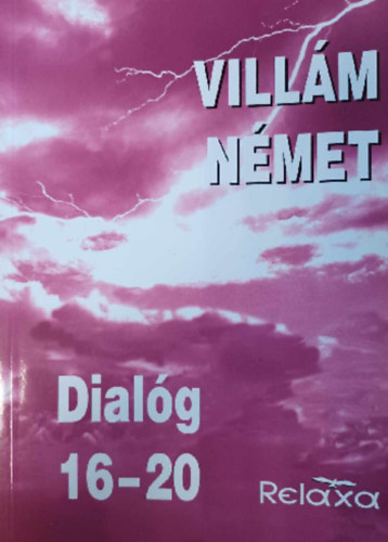 Makara Gy�rgy  (szerk.) - Vill�m N�met Dial�g 1-20. (4 k�tetben)