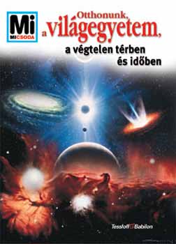 Erich �belacker - Otthonunk, a vil�gegyetem, a v�gtelen t�rben �s id�ben - Mi micsoda 41