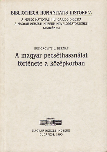 Kumorovitz L. Bernt - A magyar pecsthasznlat trtnete a kzpkorban