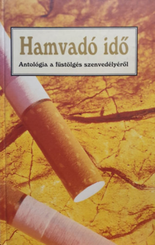 Kov�cs G�bor-V�tek Gy�rgy  (szerk.) - Hamvad� id� - Antol�gia a f�st�lg�s szenved�ly�r�l