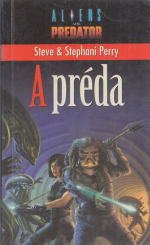 Steve Perry . Stephani Perry - Aliens vs. Predator: A prda - (Aliens versus Predator 1.)