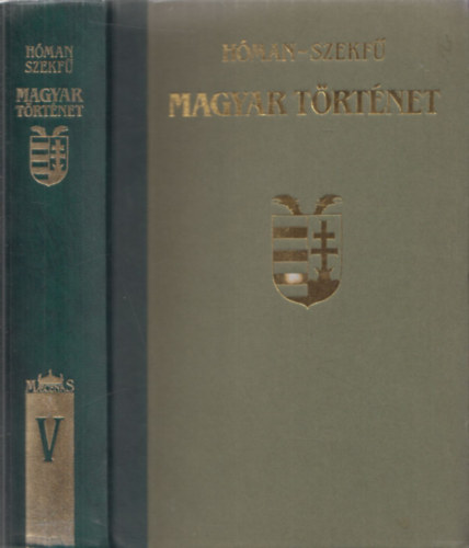 Hóman-Szekfű - Magyar történet V. (reprint)