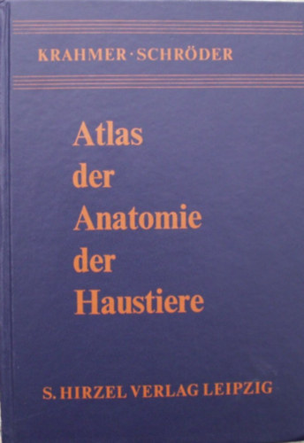 Rolf Krahmer Lothar Schrder - Atlas der Anatomie der Haustiere