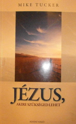 Mike Tucker - Jzus, akire szksged lehet