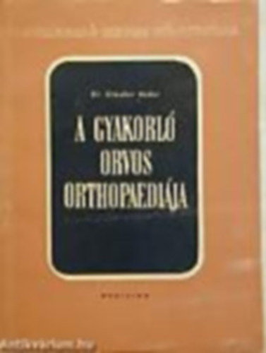 Glauber Andor - A gyakorl� orvos orthopaedi�ja