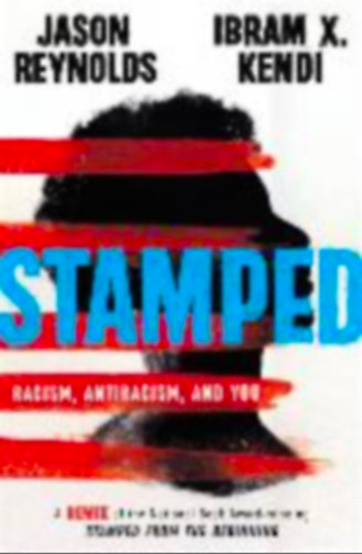 Ibram X. Kendi Jason Reynolds - Stamped: Racism, Antiracism, and You: A Remix of the National Book Award-Winning Stamped from the Beginning