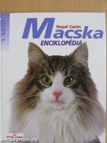 Szerz Professor Bernard-Marie Paragon Jean-Pierre Vaissaire Fordt Dr. Helyes Katalin Lektor Dr. Budai Dra Fotzta Yann Arthus-Bertrand Philippe Psaela - Royal Canin Macskaenciklopdia 1.
