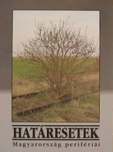 Kuthi Áron - Nagy Vilmos - Határesetek - Magyarország perifériái